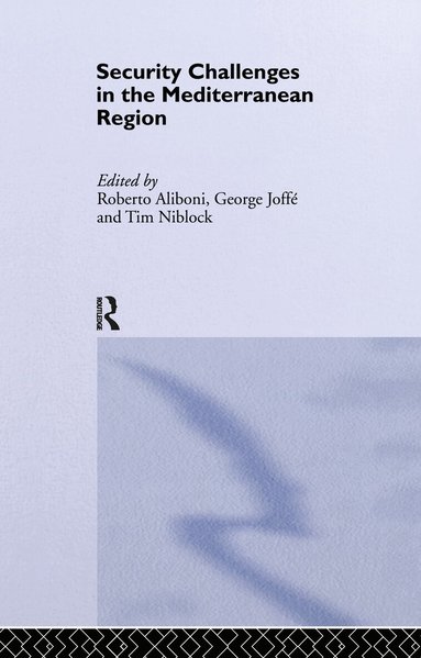 Roberto Aliboni, George Joffe, Tim Niblock - Security Challenges in the Mediterranean Region, Inbunden