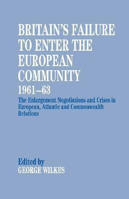 bokomslag Britain's Failure to Enter the European Community, 1961-63