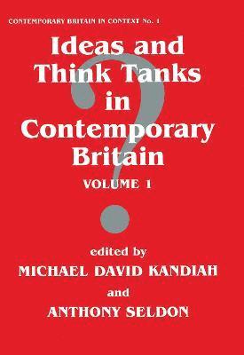 Ideas and Think Tanks in Contemporary Britain 1