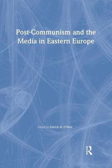 bokomslag Post-Communism and the Media in Eastern Europe