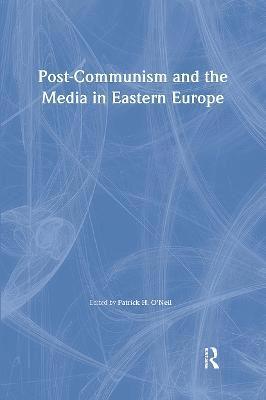 Post-Communism and the Media in Eastern Europe 1