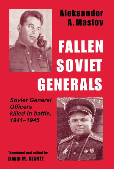 Aleksander A. Maslov, David M. Glantz - Fallen Soviet Generals, Inbunden