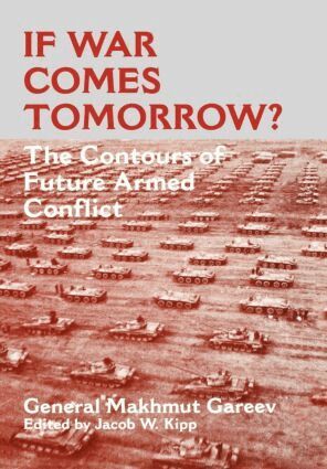 General Makhmut Akhmetovich Gareev, Jacob W. Kipp - If War Comes Tomorrow?, Inbunden