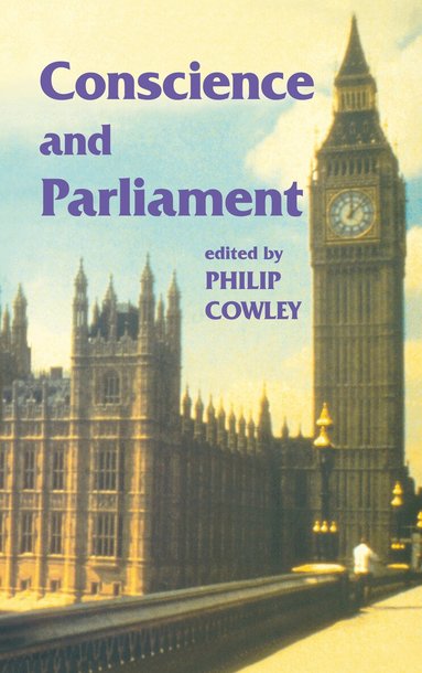 Philip Cowley - Conscience and Parliament, Inbunden