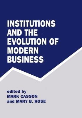 Institutions and the Evolution of Modern Business 1