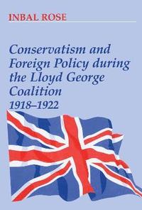 bokomslag Conservatism and Foreign Policy During the Lloyd George Coalition 1918-1922