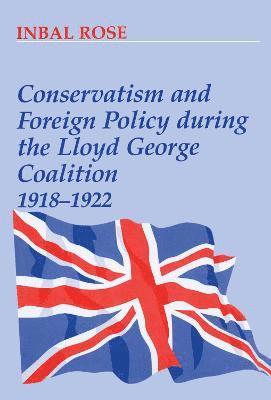 Conservatism and Foreign Policy During the Lloyd George Coalition 1918-1922 1