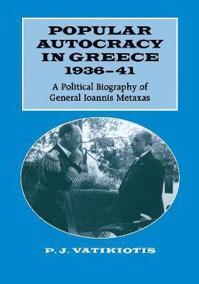 Popular Autocracy in Greece, 1936-1941 1