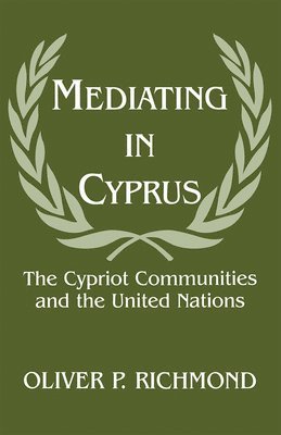 Oliver P. Richmond - Mediating in Cyprus, Inbunden