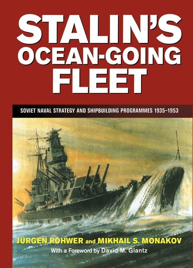 Mikhail Monakov, Jurgen Rohwer - Stalin's Ocean-going Fleet, Inbunden