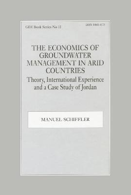 Manuel Schiffler, USA) Schiffler, Manuel (The World Bank, Washington DC - Economics of Groundwater Management in Arid Countries, Inbunden