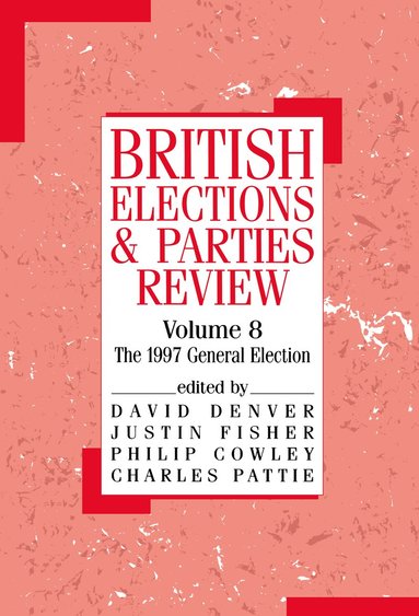 Philip Cowley, David Denver, Justin Fisher, Charles Pattie - British Elections and Parties Review, Inbunden
