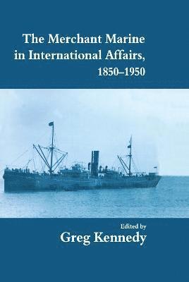 The Merchant Marine in International Affairs, 1850-1950 1