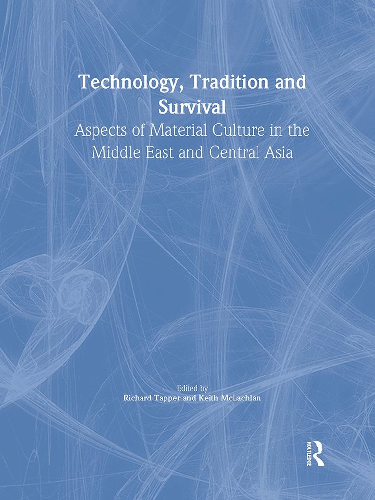 Richard Tapper, Keith McLachlan, UK) Tapper, Richard (School of Oriental and African Studies, London - Technology, Tradition and Survival, Inbunden