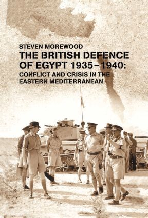 Steve Morewood - British Defence of Egypt, 1935-40, Inbunden