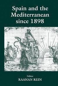 bokomslag Spain and the Mediterranean Since 1898