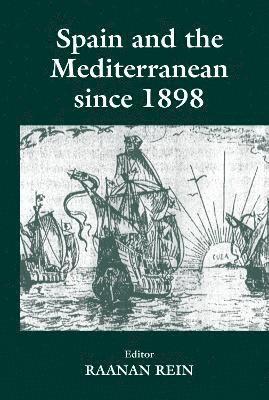 Spain and the Mediterranean Since 1898 1