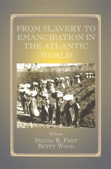 bokomslag From Slavery to Emancipation in the Atlantic World