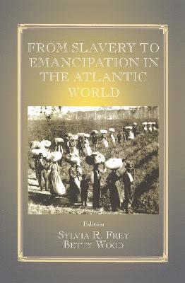 From Slavery to Emancipation in the Atlantic World 1