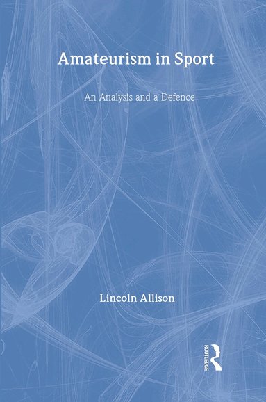 Lincoln Allison - Amateurism in Sport, Inbunden