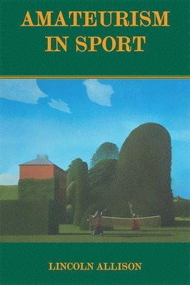 Lincoln Allison - Amateurism in Sport, Inbunden