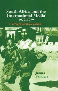 bokomslag South Africa and the International Media, 1972-1979