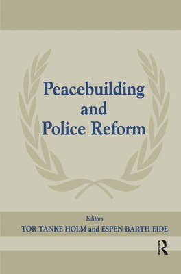 Espen Barth Eide, Tor Tanke Holm - Peacebuilding and Police Reform, Inbunden