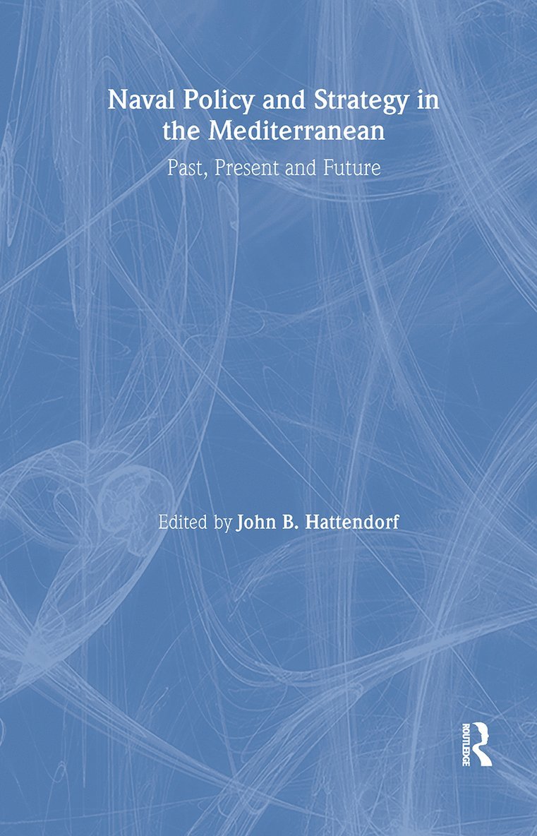 John B. Hattendorf - Naval Policy and Strategy in the Mediterranean, Inbunden
