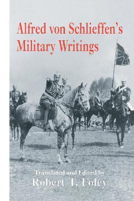 Alfred Von Schlieffen's Military Writings 1