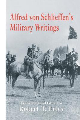 Robert Foley - Alfred Von Schlieffen's Military Writings, Inbunden