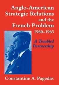 bokomslag Anglo-American Strategic Relations and the French Problem, 1960-1963