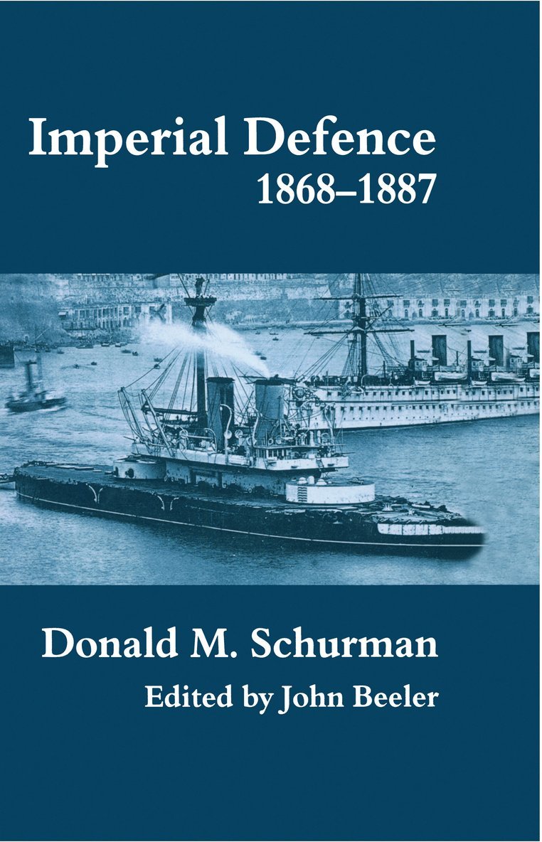 Donald MacKenzie Schurman, John Beeler - Imperial Defence, 1868-1887, Inbunden