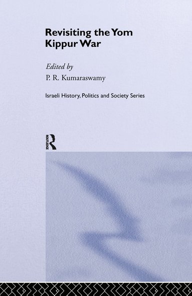 P.R. Kumaraswamy - Revisiting the Yom Kippur War, Inbunden