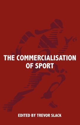 Trevor Slack - Commercialisation of Sport, Inbunden