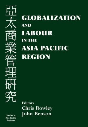 John Benson, Chris Rowley - Globalization and Labour in the Asia Pacific, Inbunden