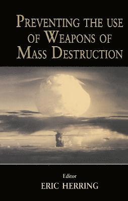 Preventing the Use of Weapons of Mass Destruction 1