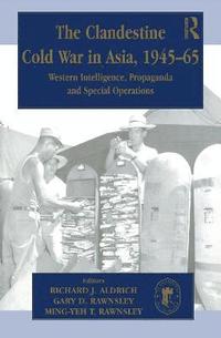 bokomslag The Clandestine Cold War in Asia, 1945-65