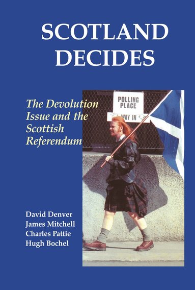 Hugh Bochel, David Denver, James Mitchell, Charles Pattie - Scotland Decides, Inbunden