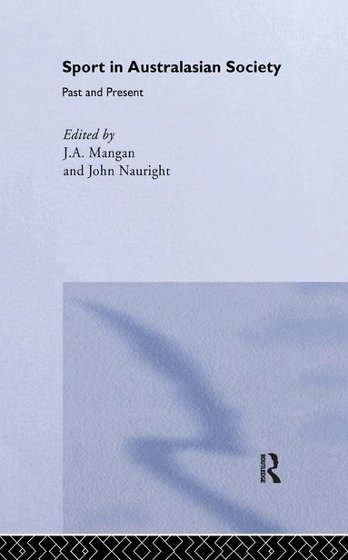J A Mangan, John Nauright - Sport in Australasian Society, Inbunden