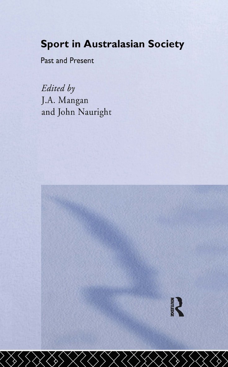J A Mangan, John Nauright, UK) Mangan, J A (University of Strathclyde, UK) Nauright, John (University of Abertay Dundee - Sport in Australasian Society, Inbunden
