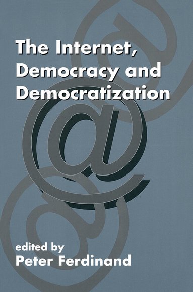 Peter Ferdinand - Internet, Democracy and Democratization, Inbunden