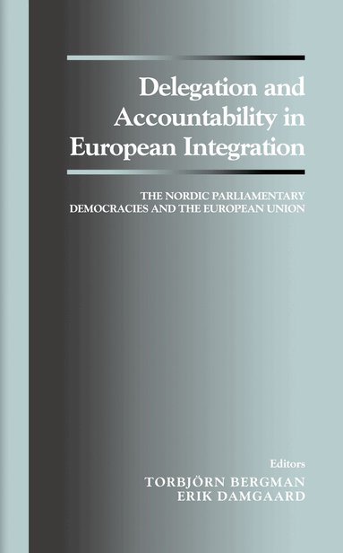 Torbjorn Bergman, Erik Damgaard - Delegation and Accountability in European Integration, Inbunden