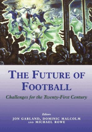 Jon Garland, Dominic Malcolm, Mike Rowe - Future of Football, Inbunden