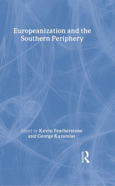 Kevin Featherstone, George Kazamias - Europeanization and the Southern Periphery, Inbunden