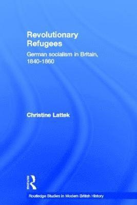 Christine Lattek - Revolutionary Refugees, Inbunden