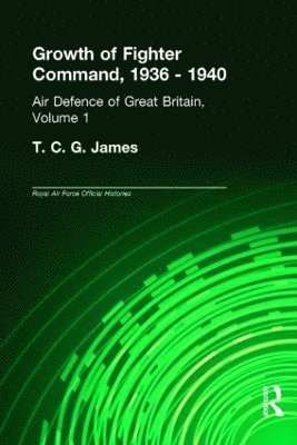 T.C.G. James, T. C. G. James, Sebastian Cox - Growth of Fighter Command, 1936-1940, Inbunden