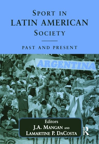 Lamartine DaCosta, J A Mangan - Sport in Latin American Society, Inbunden