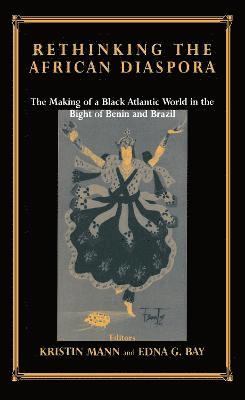 Edna G. Bay, Kristin Mann - Rethinking the African Diaspora, Inbunden
