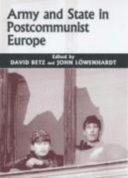 bokomslag Army And State In Postcommunist Europe