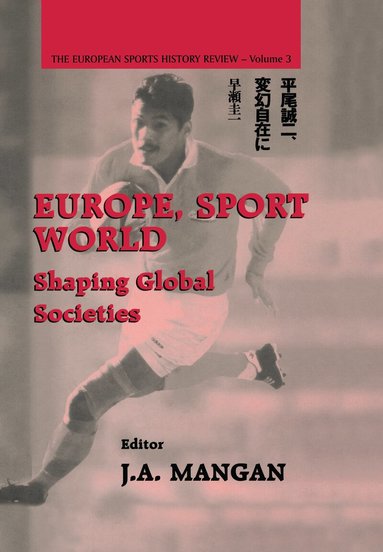 J. A. Mangan - Europe, Sport, World, Inbunden